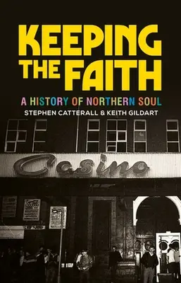 Keeping the Faith: Az északi lélek története - Keeping the Faith: A History of Northern Soul