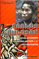 Carlos Bulosan - forradalmi filippínó író az Egyesült Államokban: A Critical Appraisal - Carlos Bulosan--Revolutionary Filipino Writer in the United States: A Critical Appraisal