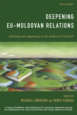 Az EU és Moldova közötti kapcsolatok elmélyítése: Frissítés és korszerűsítés a Covid-19 árnyékában, harmadik kiadás - Deepening EU-Moldovan Relations: Updating and Upgrading in the Shadow of Covid-19, Third Edition