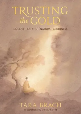 Bízva az aranyban: Természetes jóságod felfedezése - Trusting the Gold: Uncovering Your Natural Goodness