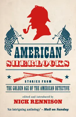 Amerikai Sherlockok: Történetek az amerikai detektív aranykorából - American Sherlocks: Stories from the Golden Age of the American Detective