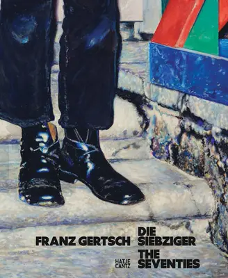 Franz Gertsch: Gertsch: A hetvenes évek - Franz Gertsch: The Seventies