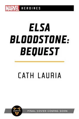 Elsa Bloodstone: Hagyaték: A Marvel Heroines Novel - Elsa Bloodstone: Bequest: A Marvel Heroines Novel