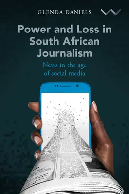 Hatalom és veszteség a dél-afrikai újságírásban: Hírek a közösségi média korában - Power and Loss in South African Journalism: News in the Age of Social Media