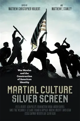 Harci kultúra, ezüstvászon: Háborús filmek és az amerikai identitás építése - Martial Culture, Silver Screen: War Movies and the Construction of American Identity