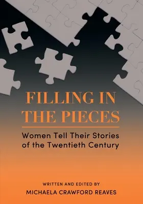 Filling in the Pieces: Nők mesélnek a huszadik századról - Filling in the Pieces: Women Tell Their Stories of the Twentieth Century