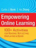 Empowering Online Learning: 100+ tevékenység az olvasáshoz, a reflexióhoz, a megjelenítéshez és a cselekvéshez - Empowering Online Learning: 100+ Activities for Reading, Reflecting, Displaying, and Doing