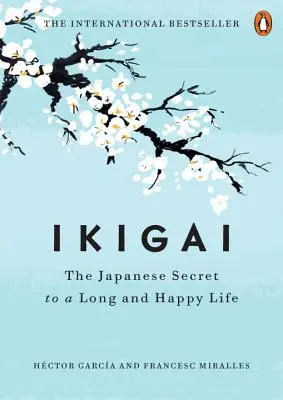 Ikigai: A hosszú és boldog élet japán titka - Ikigai: The Japanese Secret to a Long and Happy Life