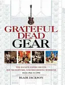 Grateful Dead Gear: A zenekar hangszerei, hangrendszerei és felvételei 1965 és 1995 között - Grateful Dead Gear: The Band's Instruments, Sound Systems and Recording Sessions From 1965 to 1995