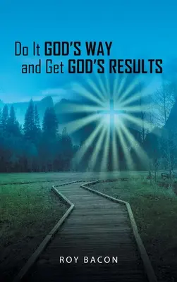 Tedd Isten módján és kapd meg Isten eredményeit - Do It God's Way and Get God's Results