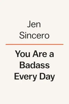 Minden nap egy vagány vagy: Hogyan tartsd erősnek a motivációdat, a hangulatodat magasan, és az átalakulásra való törekvésedet megállíthatatlanul. - You Are a Badass Every Day: How to Keep Your Motivation Strong, Your Vibe High, and Your Quest for Transformation Unstoppable