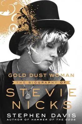 Aranyporos nő: Stevie Nicks életrajza - Gold Dust Woman: The Biography of Stevie Nicks