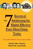 It's Always Sunny in Philadelphia - A rendkívül hatékony négyórás óriás felébresztésének 7 titka, napjainkban - It's Always Sunny in Philadelphia - The 7 Secrets of Awakening the Highly Effective Four-Hour Giant, Today