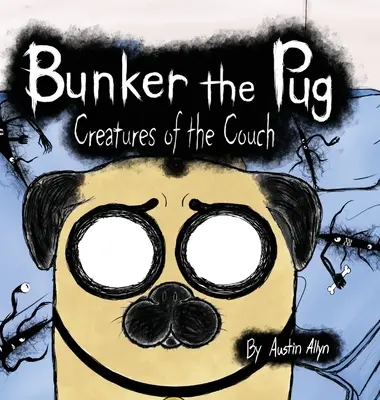 Bunker, a mopsz: A kanapé teremtményei - Bunker the Pug: Creatures of the Couch