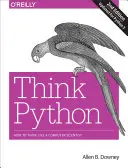 Think Python: Python: Hogyan gondolkodjunk úgy, mint egy informatikus - Think Python: How to Think Like a Computer Scientist