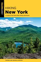 Hiking New York: A Guide to the State's Best Hiking Adventures (Útmutató az állam legjobb túrázási kalandjaihez) - Hiking New York: A Guide to the State's Best Hiking Adventures