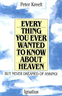 Minden, amit valaha is tudni akartál a mennyországról - Everything You Ever Wanted to Know about Heaven