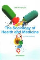 Az egészség és az orvostudomány szociológiája: A Critical Introduction - The Sociology of Health and Medicine: A Critical Introduction