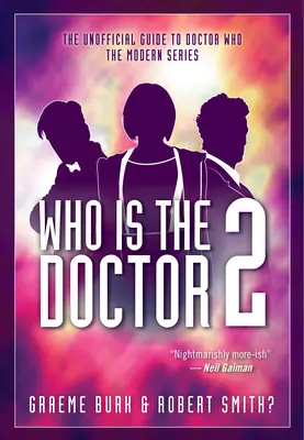 Ki a Doktor 2: A Doctor Who nem hivatalos útmutatója -- A modern sorozat - Who Is the Doctor 2: The Unofficial Guide to Doctor Who -- The Modern Series