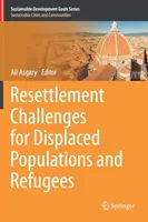 A kitelepített népesség és a menekültek letelepítésének kihívásai - Resettlement Challenges for Displaced Populations and Refugees