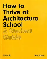 Hogyan boldogulj az építészeti egyetemen: A Student Guide - How to Thrive at Architecture School: A Student Guide