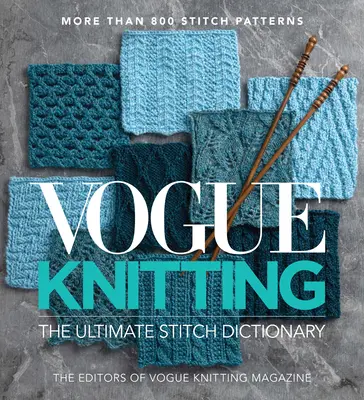 Vogue(r) Knitting the Ultimate Stitch Dictionary (Vogue(r) Kötés: A végső öltésszótár) - Vogue(r) Knitting the Ultimate Stitch Dictionary