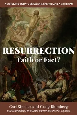 Resurrection: A feltámadás: Hit vagy tény? Egy szkeptikus és egy keresztény tudós vitája - Resurrection: Faith or Fact?: A Scholars' Debate Between a Skeptic and a Christian