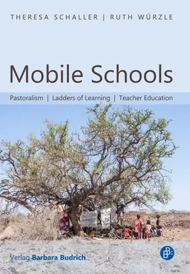 Mobil iskolák: A pásztorkodás, a tanulás létrája, a tanárképzés - Mobile Schools: Pastoralism, Ladders of Learning, Teacher Education