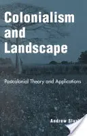 Colonialism and Landscape: Posztkoloniális elmélet és alkalmazások - Colonialism and Landscape: Postcolonial Theory and Applications