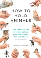 Hogyan tartsunk állatokat - How to Hold Animals