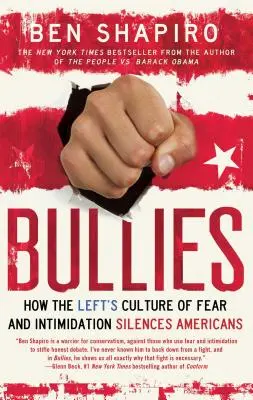 Bullies: Hogyan némítja el a baloldal félelem és megfélemlítés kultúrája az amerikaiakat? - Bullies: How the Left's Culture of Fear and Intimidation Silences Americans