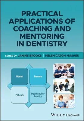 A coaching és a mentorálás gyakorlati alkalmazásai a fogászatban - Practical Applications of Coaching and Mentoring in Dentistry