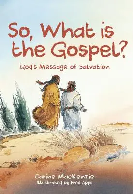 Mi tehát az evangélium? Isten üdvözítő üzenete - So, What Is the Gospel?: God's Message of Salvation