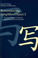 Egyszerűsített Hanzi emlékezete 2: Hogyan ne felejtsük el a kínai karakterek jelentését és írását? - Remembering Simplified Hanzi 2: How Not to Forget the Meaning and Writing of Chinese Characters