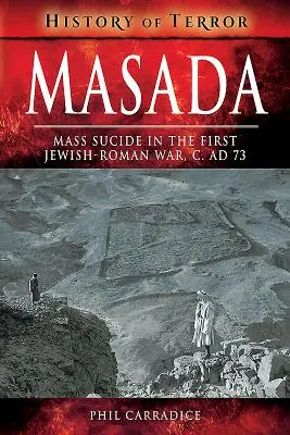 Maszada: Tömeges öngyilkosság az első zsidó-római háborúban, i. sz. 73 körül - Masada: Mass Suicide in the First Jewish-Roman War, C. Ad 73