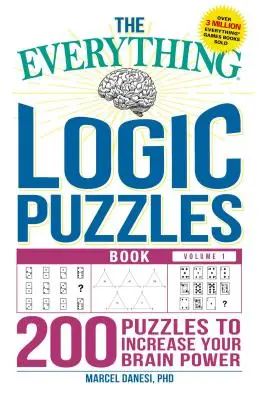 A minden logikai rejtvények könyve 1. kötet: 200 rejtvény az agyi teljesítmény növelésére - The Everything Logic Puzzles Book Volume 1: 200 Puzzles to Increase Your Brain Power