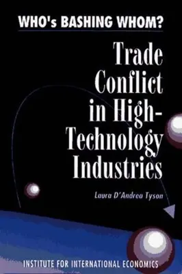 Ki kit baszogat?: Kereskedelmi konfliktusok a csúcstechnológiai iparágakban - Who's Bashing Whom?: Trade Conflicts in High-Technology Industries