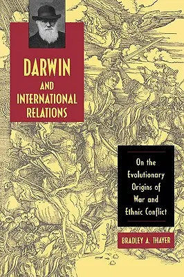 Darwin és a nemzetközi kapcsolatok: A háborúk és etnikai konfliktusok evolúciós eredetéről - Darwin and International Relations: On the Evolutionary Origins of War and Ethnic Conflict