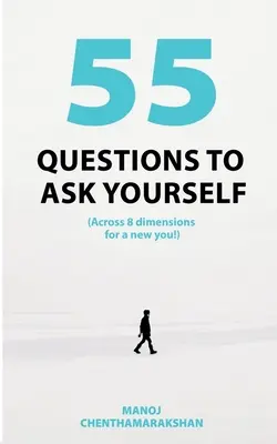 55 kérdés, amit feltehetsz magadnak, 8 dimenzión keresztül Egy új énedért! - 55 Questions to ask yourself, Across 8 Dimensions For A New You!