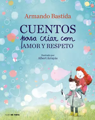 Cuentos Para Criar Con Amor Y Respeto / Történetek a gyerekek szeretettel és Resp Ect neveléséhez - Cuentos Para Criar Con Amor Y Respeto / Stories to Raise Kids with Love and Resp Ect