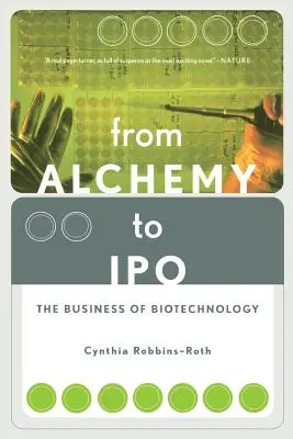 Az alkímiától az IPO-ig: A biotechnológia üzletága - From Alchemy to IPO: The Business of Biotechnology