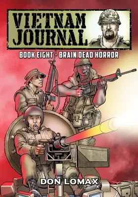 Vietnami napló - Nyolcadik könyv: Agyhalott horror - Vietnam Journal - Book Eight: Brain Dead Horror