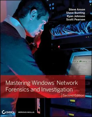 A Windows hálózati helyszínelés és nyomozás elsajátítása - Mastering Windows Network Forensics and Investigation