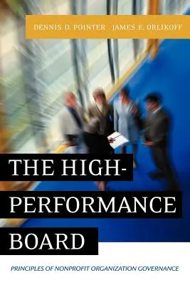 A nagy teljesítményű igazgatótanács: A nonprofit szervezetek irányításának alapelvei - The High-Performance Board: Principles of Nonprofit Organization Governance