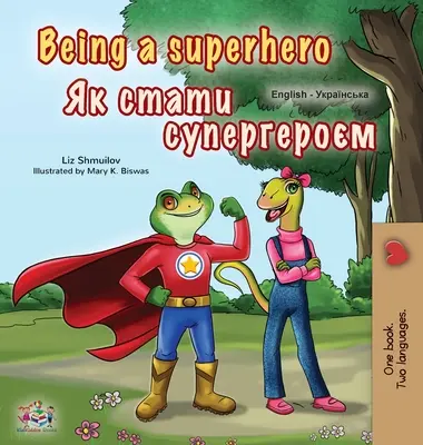 Szuperhősnek lenni (angol-ukrán kétnyelvű könyv gyerekeknek) - Being a Superhero (English Ukrainian Bilingual Book for Children)