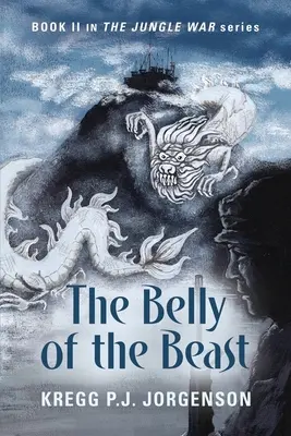 A fenevad gyomra: A dzsungelháború sorozat II. könyve - The Belly of the Beast: Book II in The Jungle War Series
