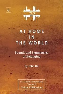 At Home In The World: A hovatartozás hangjai és szimmetriái [ZLS Edition] - At Home In The World: Sounds and Symmetries of Belonging [ZLS Edition]