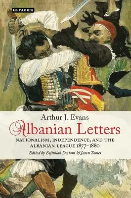 Albán levelek: Nacionalizmus, függetlenség és az Albán Liga - Albanian Letters: Nationalism, Independence and the Albanian League