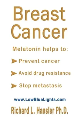 Mellrák: Melatonin segít: Megelőzni a rákot, elkerülni a gyógyszerrezisztenciát, megállítani az áttétképződést. - Breast Cancer: Melatonin Helps to: Prevent Cancer, Avoid Drug Resistance, Stop Metastasis