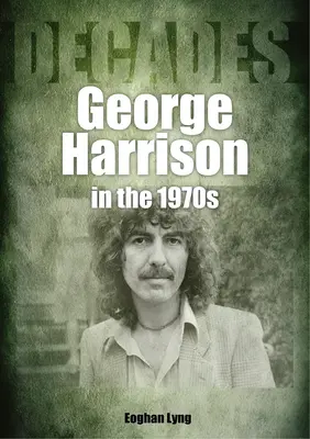 George Harrison a 70-es években: Évtizedek - George Harrison in the 70s: Decades